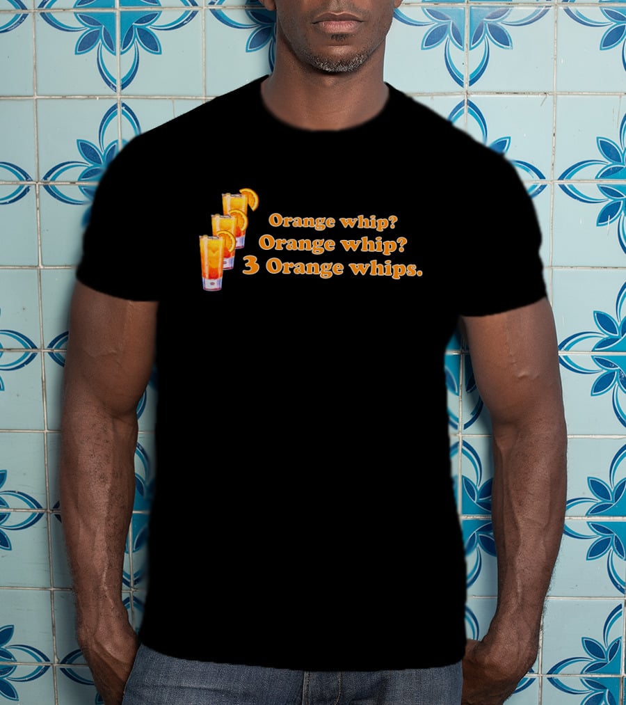 3 Orange Whips Super 70S Sports Orange Whip? Orange Whip? 3 Orange Whips T-Shirt