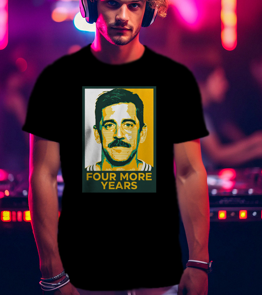 Four More Years Aaron Rodgers T-Shirt