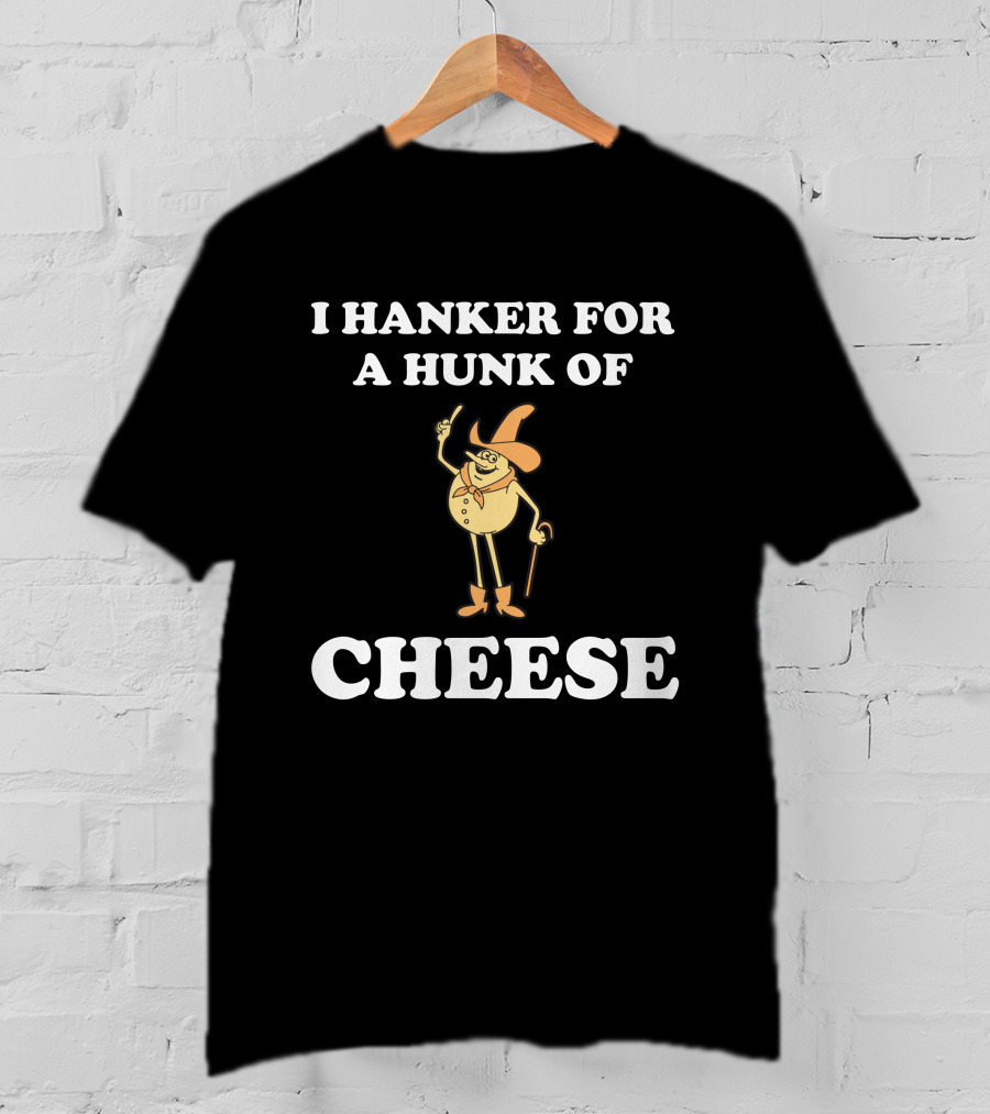 I Hanker For A Hunk Of Cheese Super 70s Sports Store Retro Character T-Shirt