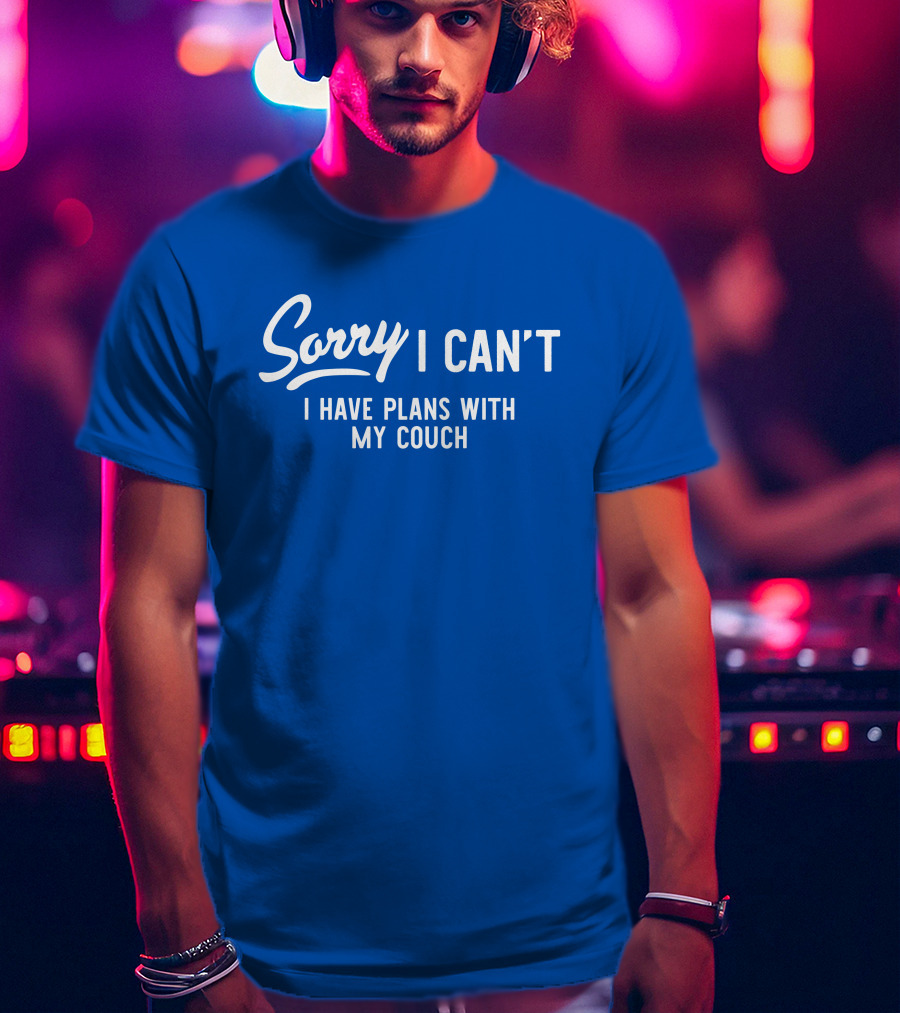 Sorry I Can't I Have Plans With My Couch T-Shirt