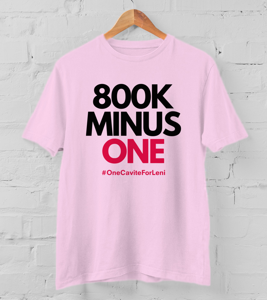 800K Minus One #OneCaviteForLeni T-Shirt