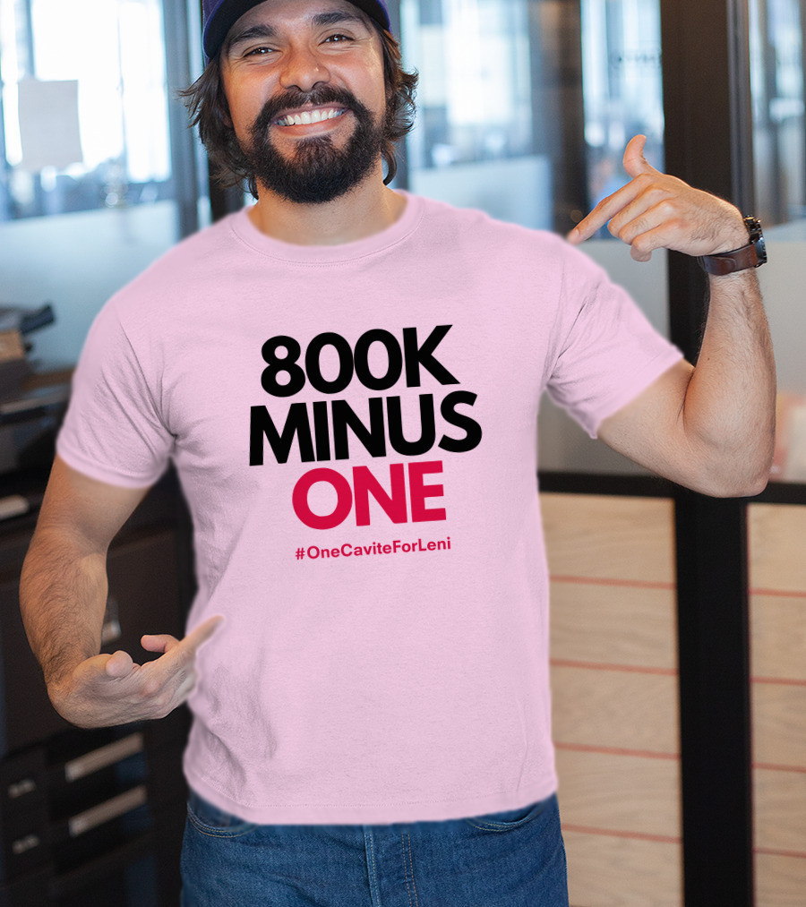 800K Minus One #OneCaviteForLeni T-Shirt