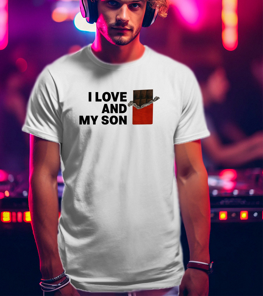 I Love Chocolate Bar Wrapper And My Son T-Shirt