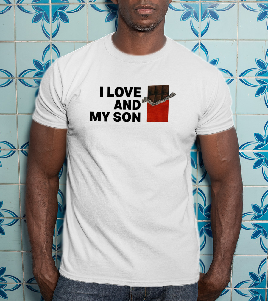 I Love Chocolate Bar Wrapper And My Son T-Shirt