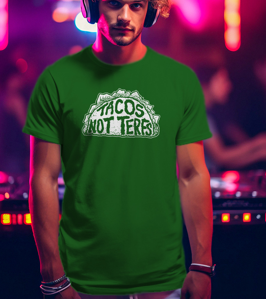 Dory Madness Tacos Not Terfs Green Background T-Shirt