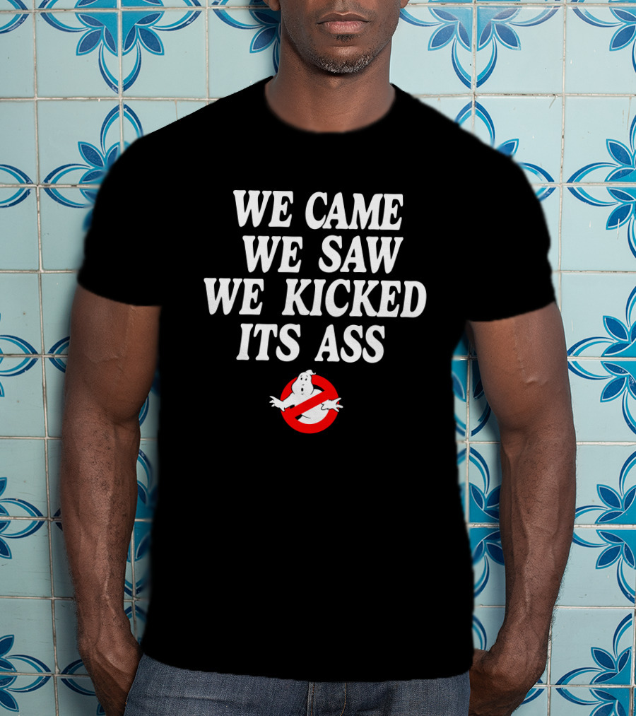 Chelsea Green Ghostbusters Logo We Came We Saw We Kicked Its Ass T-Shirt