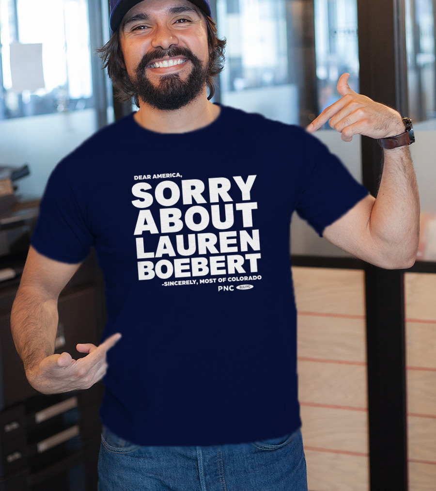 Dear America Sorry About Lauren Boebert Sincerely Most Of Colorado PNC Bug Pro T-Shirt