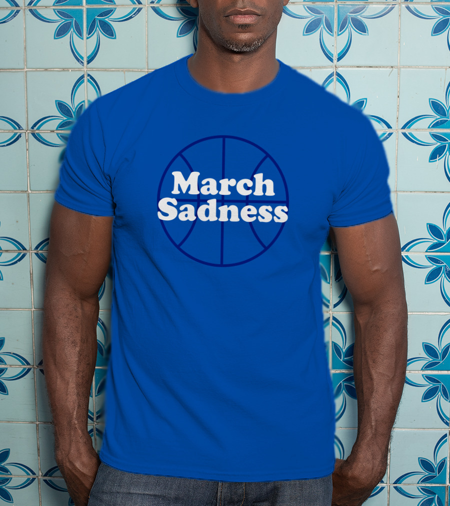 March Sadness Basketball Kentucky Fans Shop Local Kentucky Merch T-Shirt