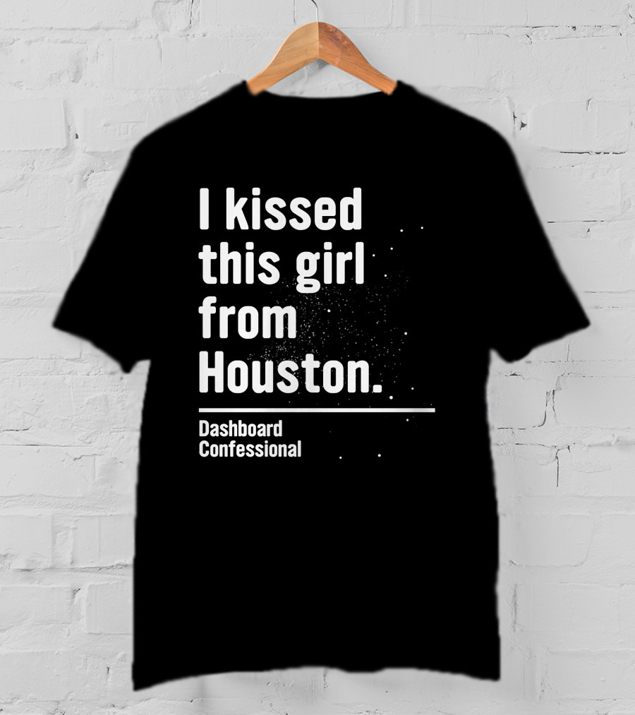 I Kissed This Girl From Houston Dashboard Confessional Fueled By Ramen T-Shirt