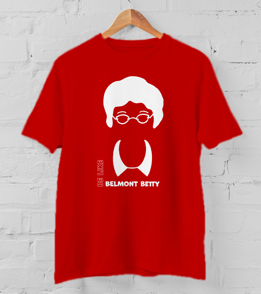 Be Like Belmont Betty The Belmont Store Merch Ncaa March Madness T-Shirt