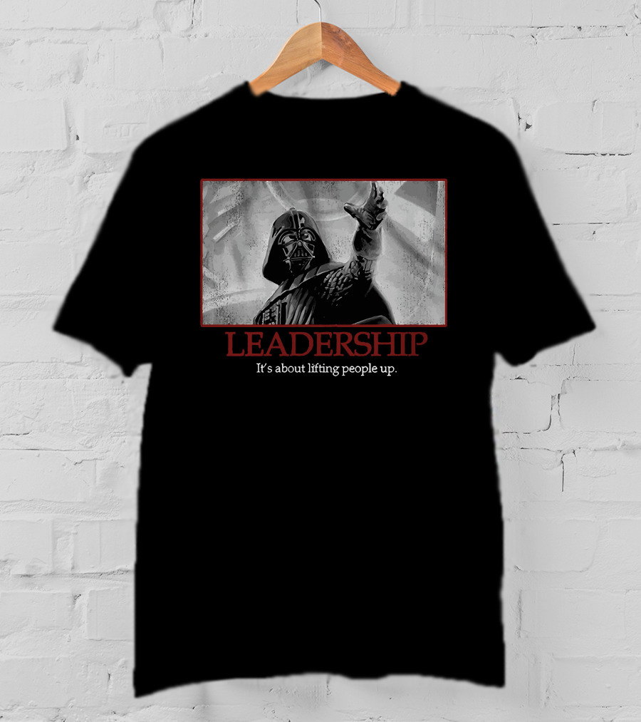 Star Wars Darth Vader Leadership It's About Lifting People Up T-Shirt