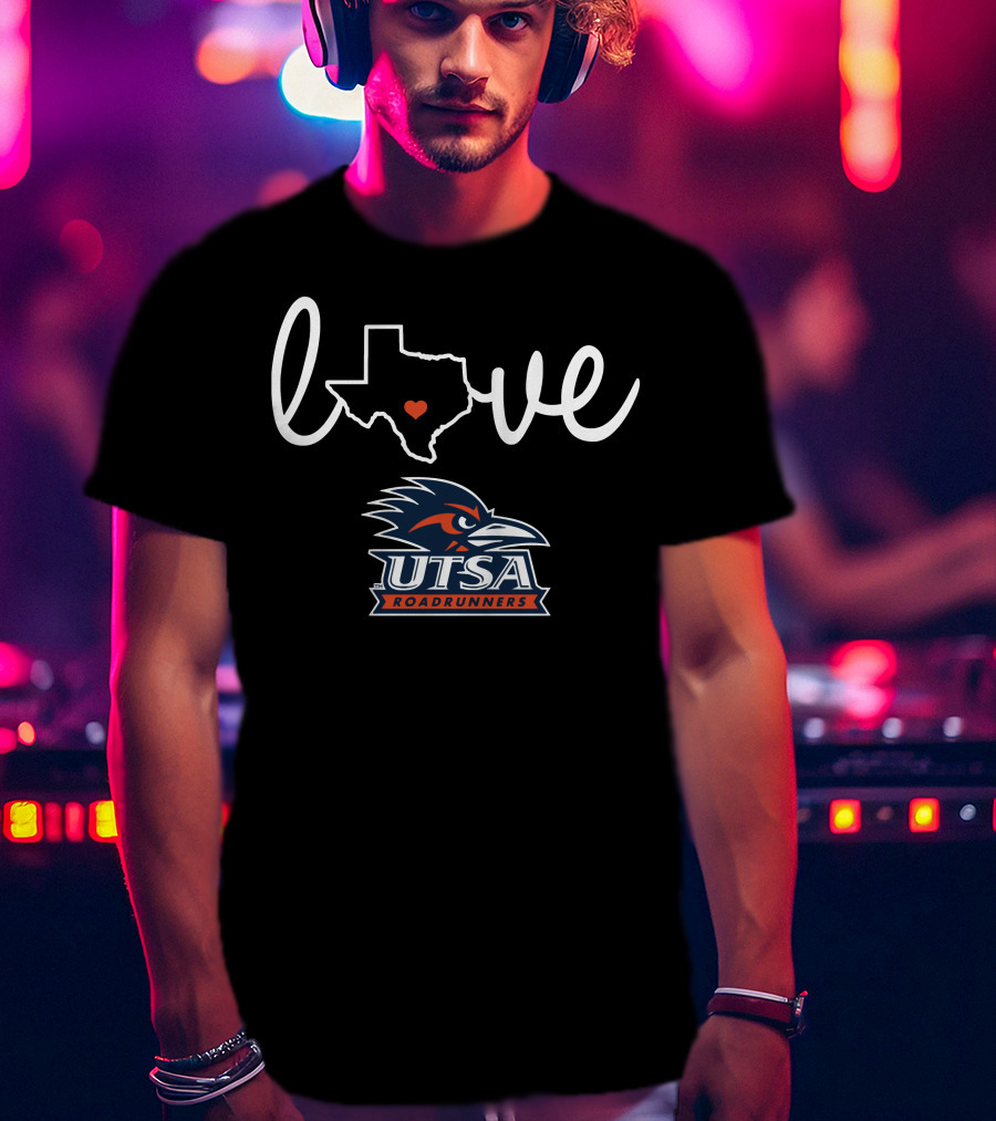 Love Texas UTSA Roadrunners T-Shirt
