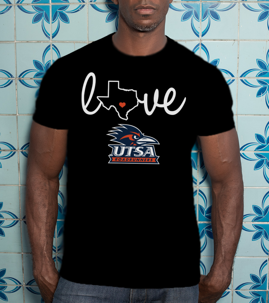 Love Texas UTSA Roadrunners T-Shirt