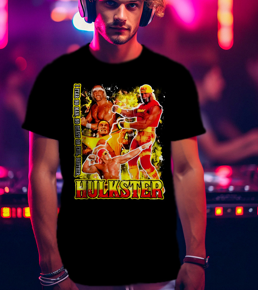 Hulk Hogan Hulkster I Fear No Man No Beast Or Evil Brother Wwf Wrestling T-Shirt