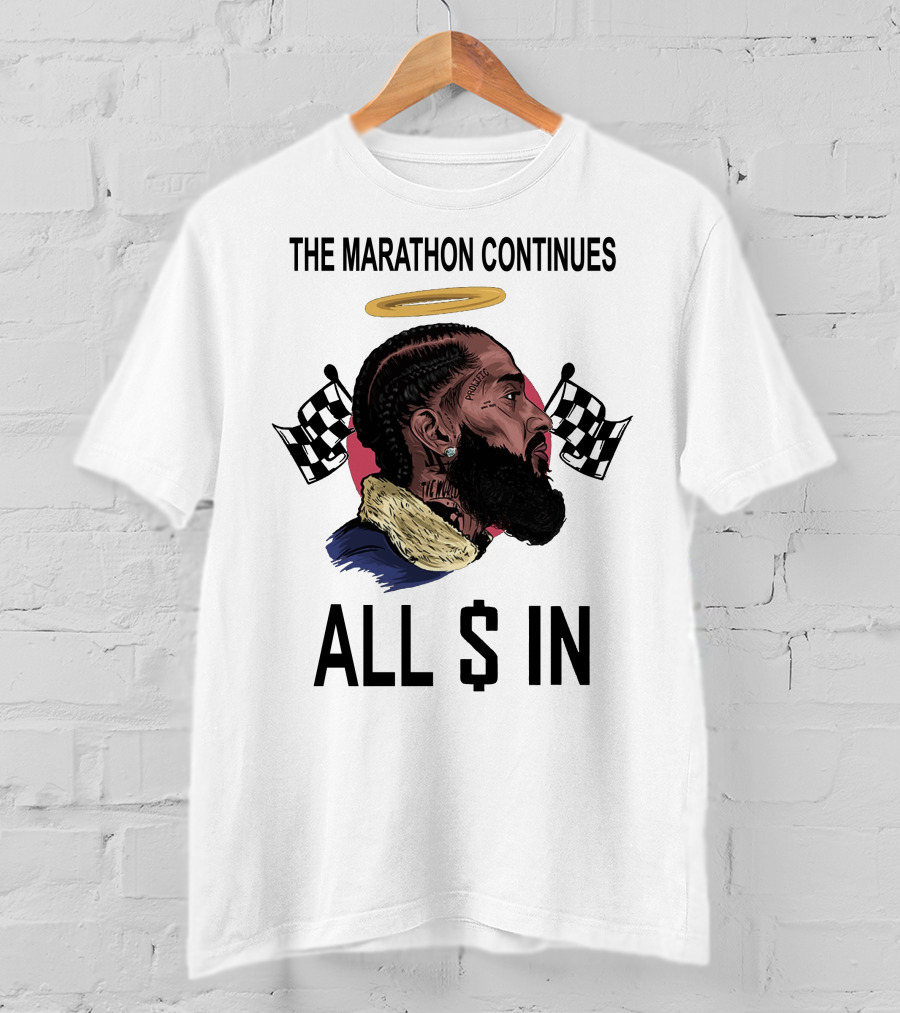 The Marathon Continues All In Nipsey T-Shirt