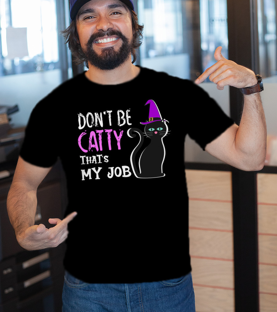 Don't Be Catty That's My Job Halloween Cat In Witch Hat T-Shirt