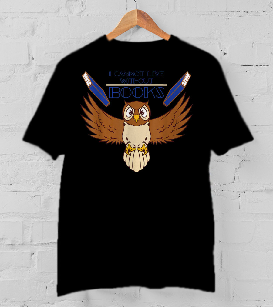 I Cannot Live Without Books Owl Book Lover Wings Expanded T-Shirt
