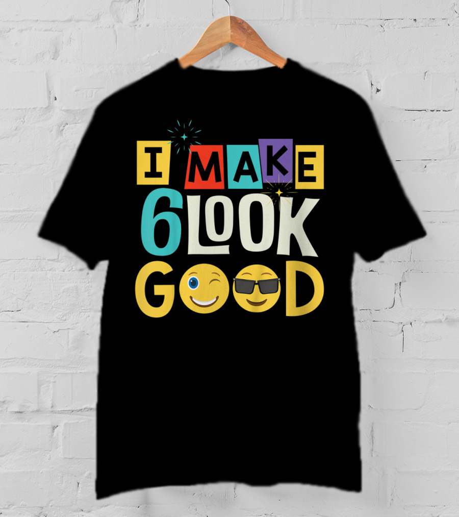 I Make 6 Look Good Emoji Celebration For Kids Six Year Old Birthday T-Shirt