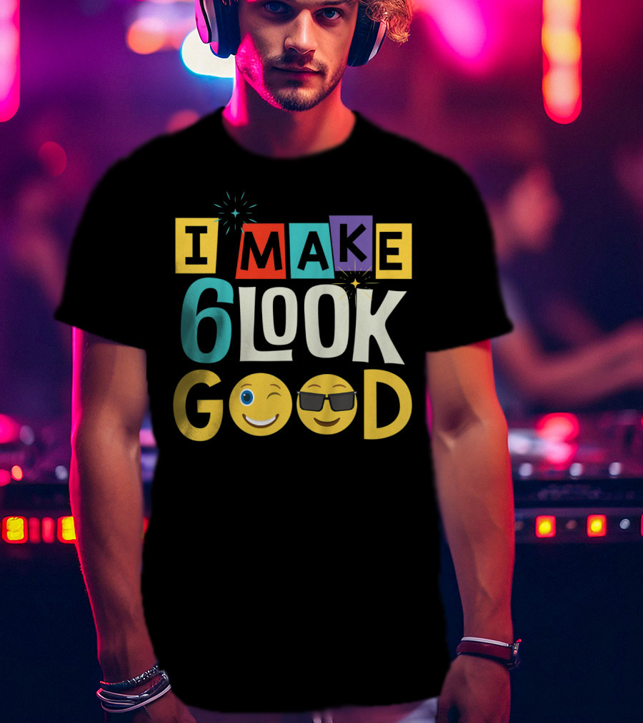 I Make 6 Look Good Emoji Celebration For Kids Six Year Old Birthday T-Shirt