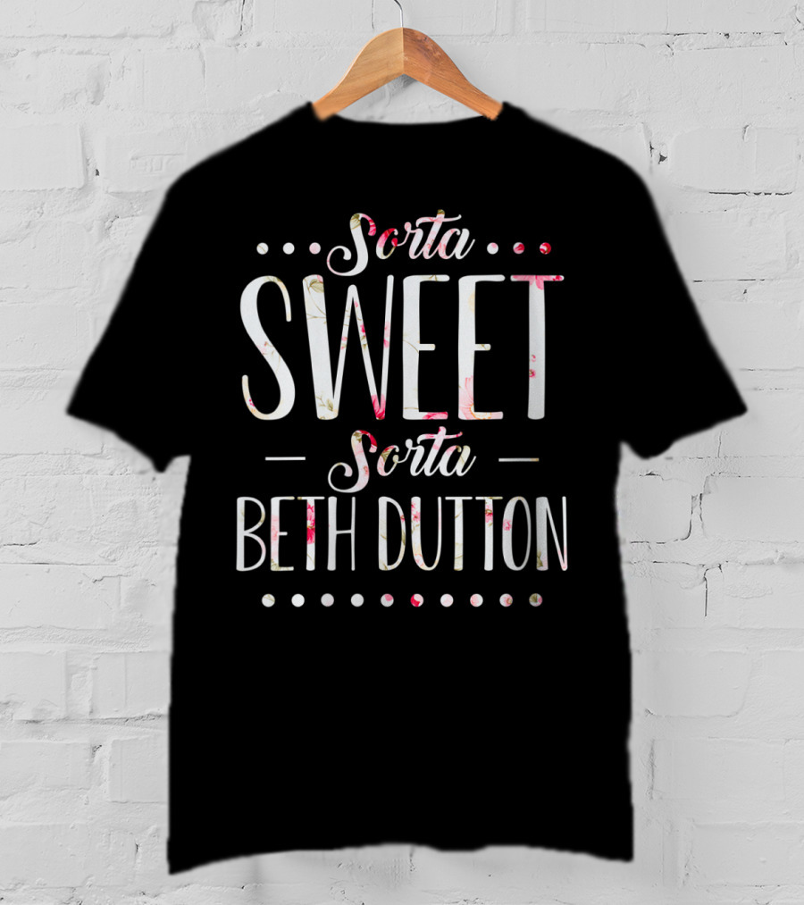 Sorta Sweet Sorta Beth Dutton Floral T-Shirt