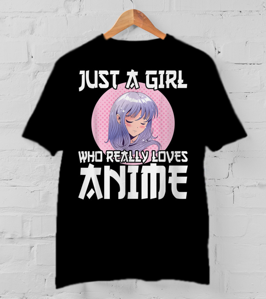Just A Girl Who Really Loves Anime Anime Merch Otaku T-Shirt