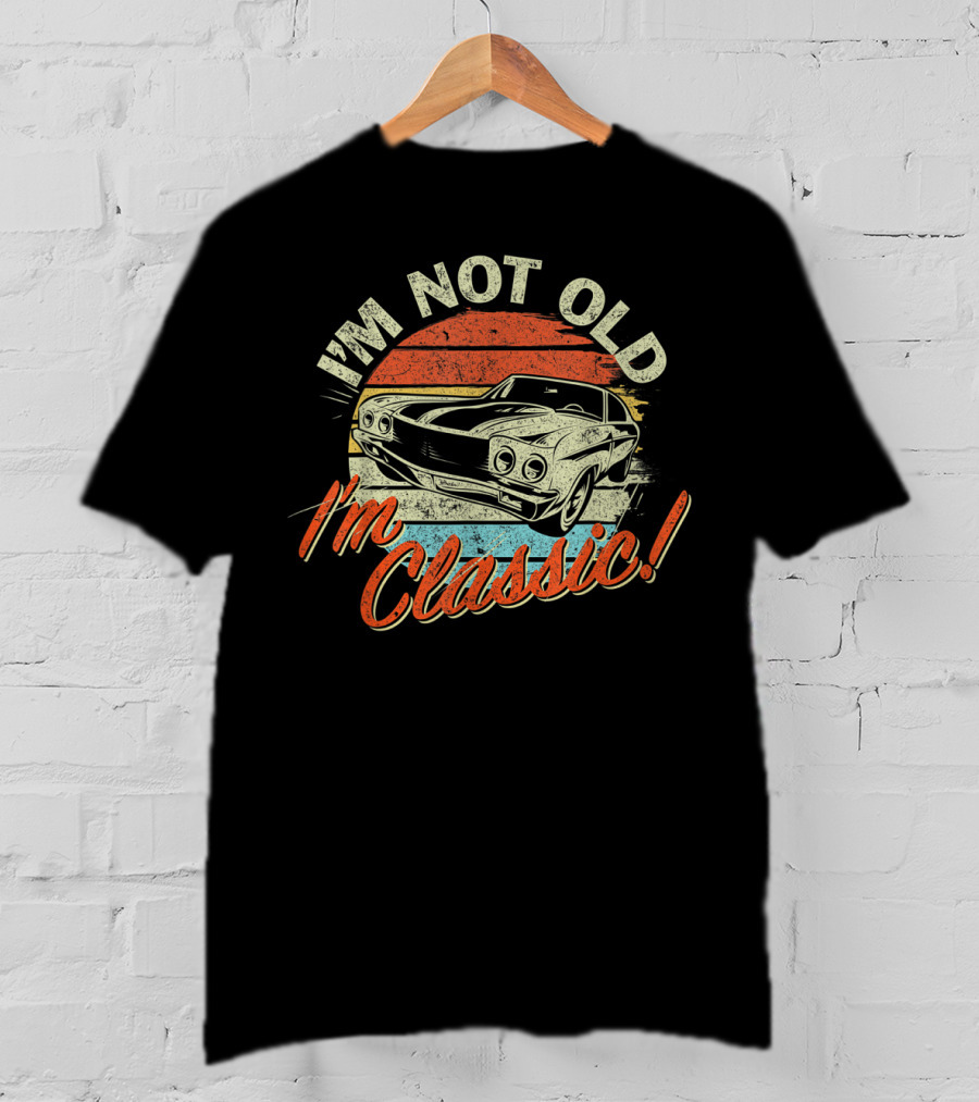 I'm Not Old I'm Classic Vintage Car Retro T-Shirt