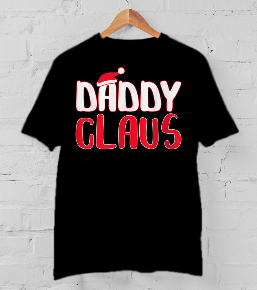 Daddy Claus Santa Hat Christmas Matching T-Shirt