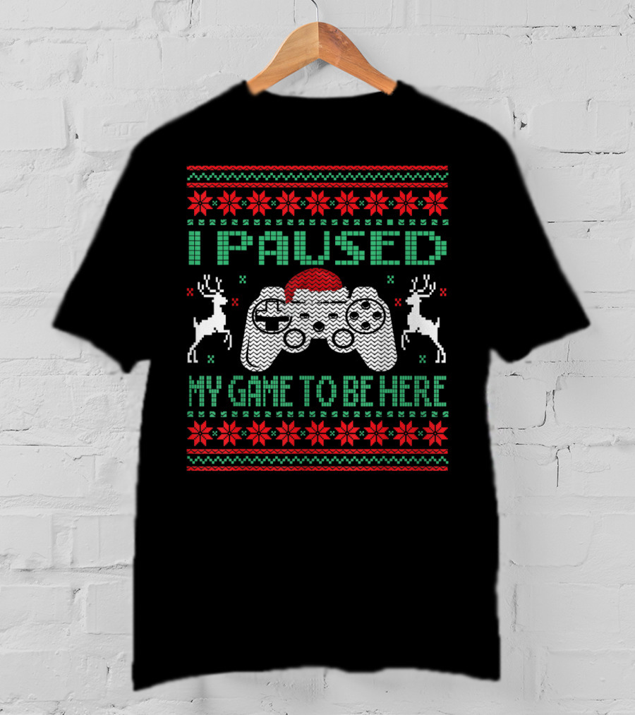 I Paused My Game To Be Here Ugly Christmas Sweater Gamer Controller Reindeer Santa Hat T-Shirt