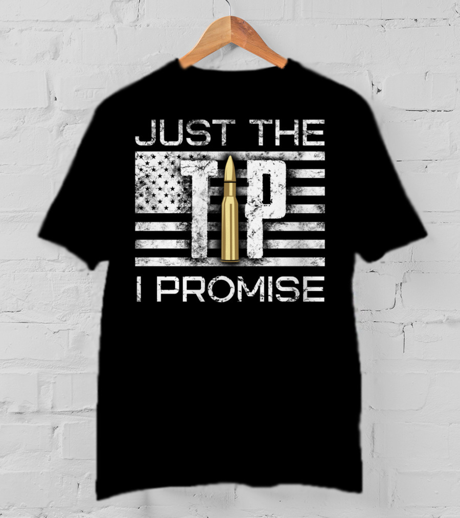 Just The Tip I Promise Gun Lover American Flag Bullet T-Shirt