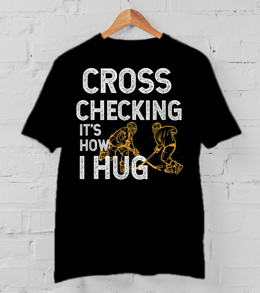 Cross Checking It's How I Hug Hockey Kids T-Shirt