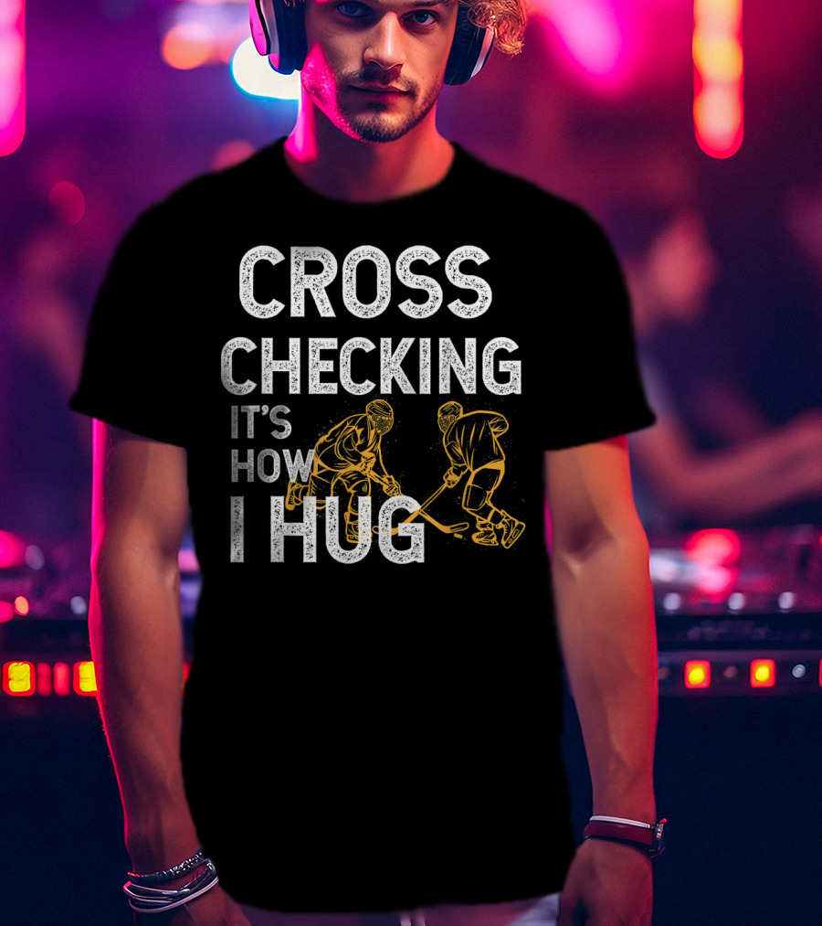 Cross Checking It's How I Hug Hockey Kids T-Shirt