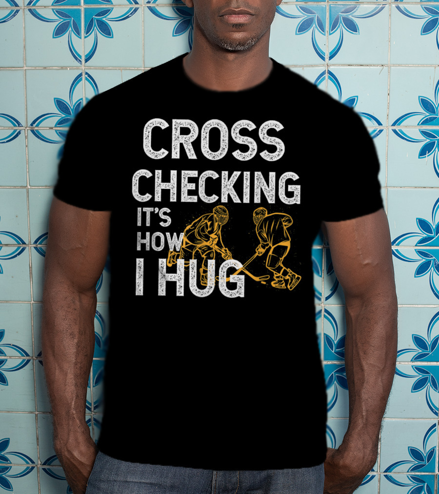 Cross Checking It's How I Hug Hockey Kids T-Shirt