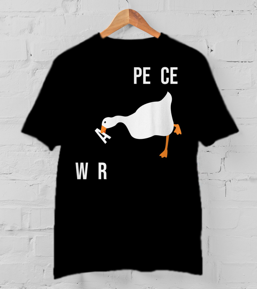 Make War Not Peace Meme Goose Want Untitled Goose Game Reference T-Shirt