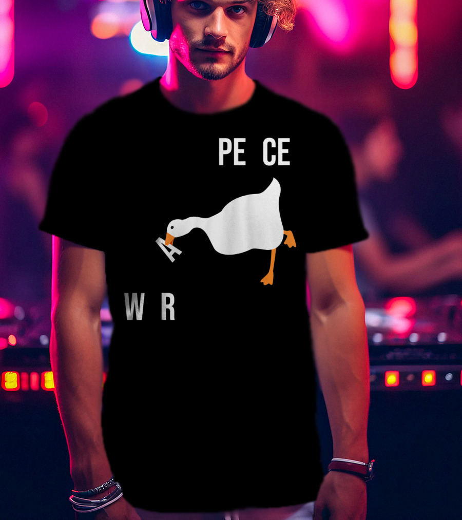 Make War Not Peace Meme Goose Want Untitled Goose Game Reference T-Shirt