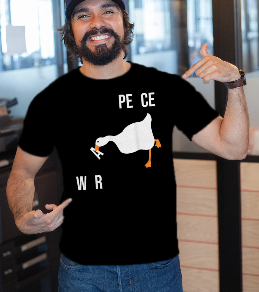 Make War Not Peace Meme Goose Want Untitled Goose Game Reference T-Shirt