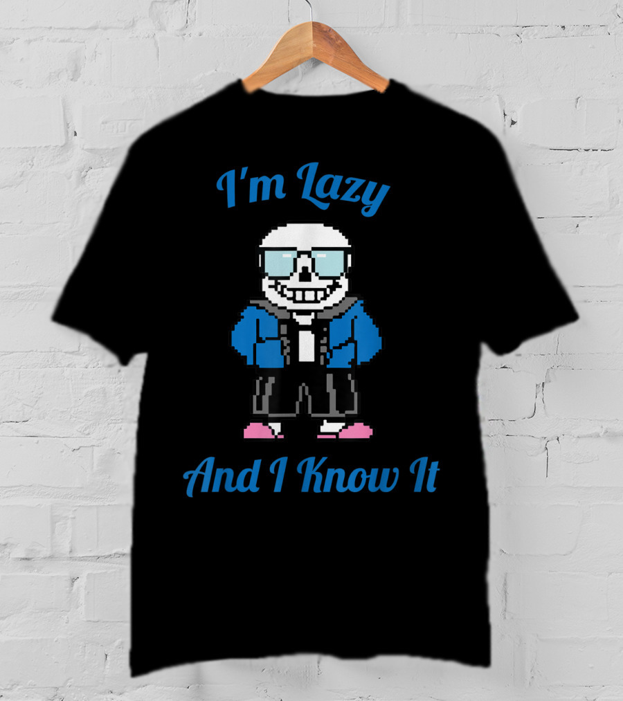 Sans Skeleton Pixel Art I'm Lazy And I Know It T-Shirt