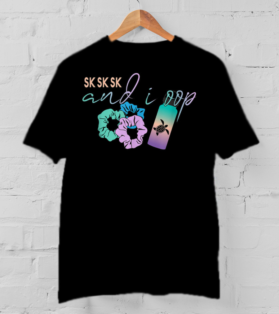 SK SK SK And I Oop Scrunchies Turtle Flask T-Shirt