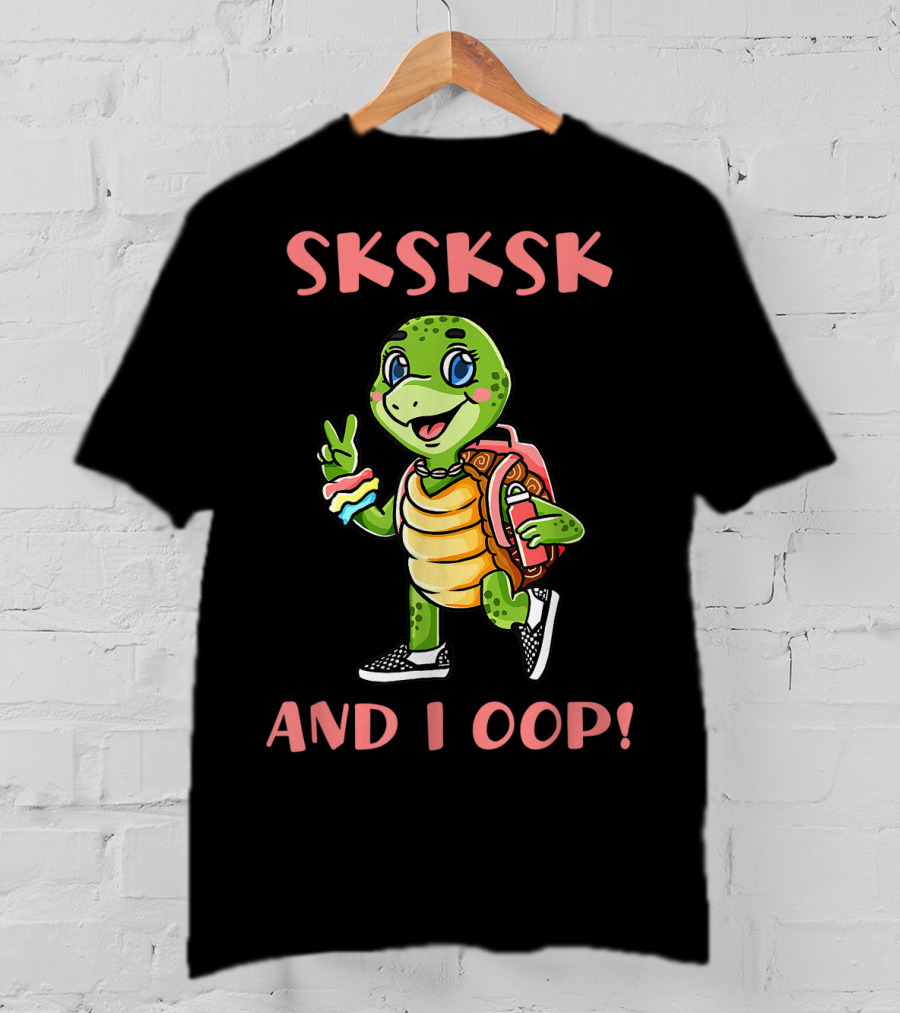 SKSKSK I Oop And I Oop Save The Turtles T-Shirt
