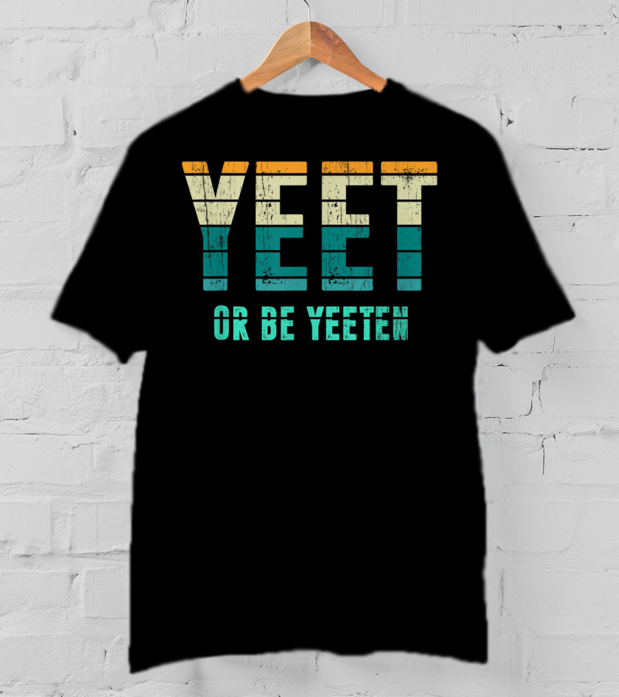 Yeet Or Be Yeeten Unique Vintage Apparel Iconic T-Shirt