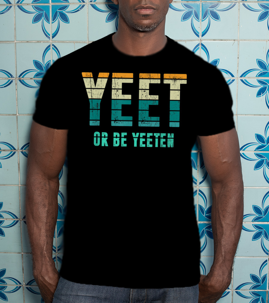 Yeet Or Be Yeeten Unique Vintage Apparel Iconic T-Shirt