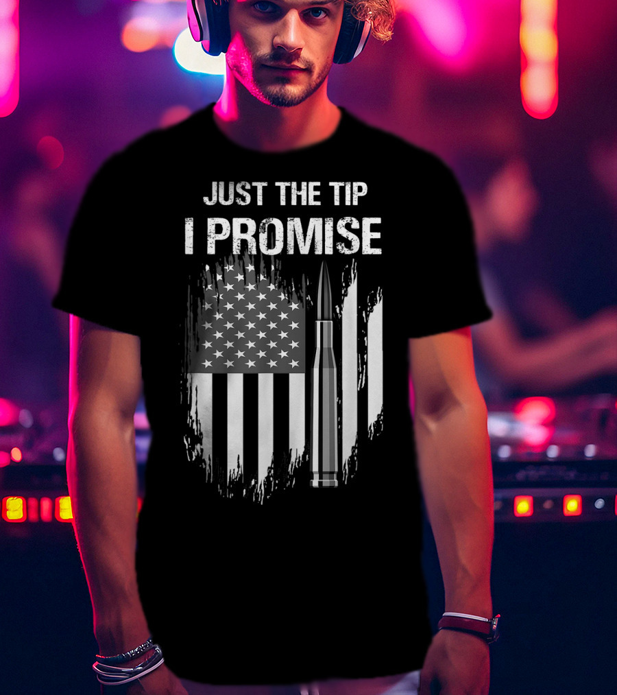 Veteran American Flag Just The Tip I Promise Bullet T-Shirt
