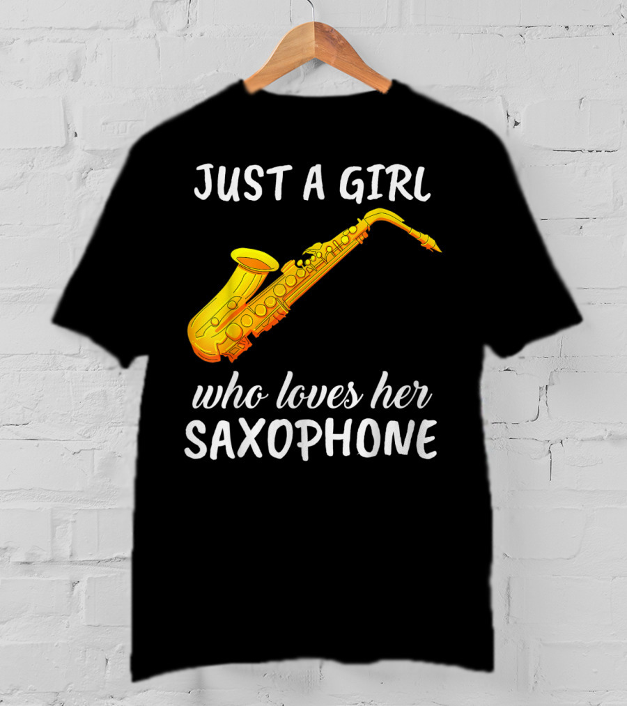 Just A Girl Who Loves Her Saxophone T-Shirt