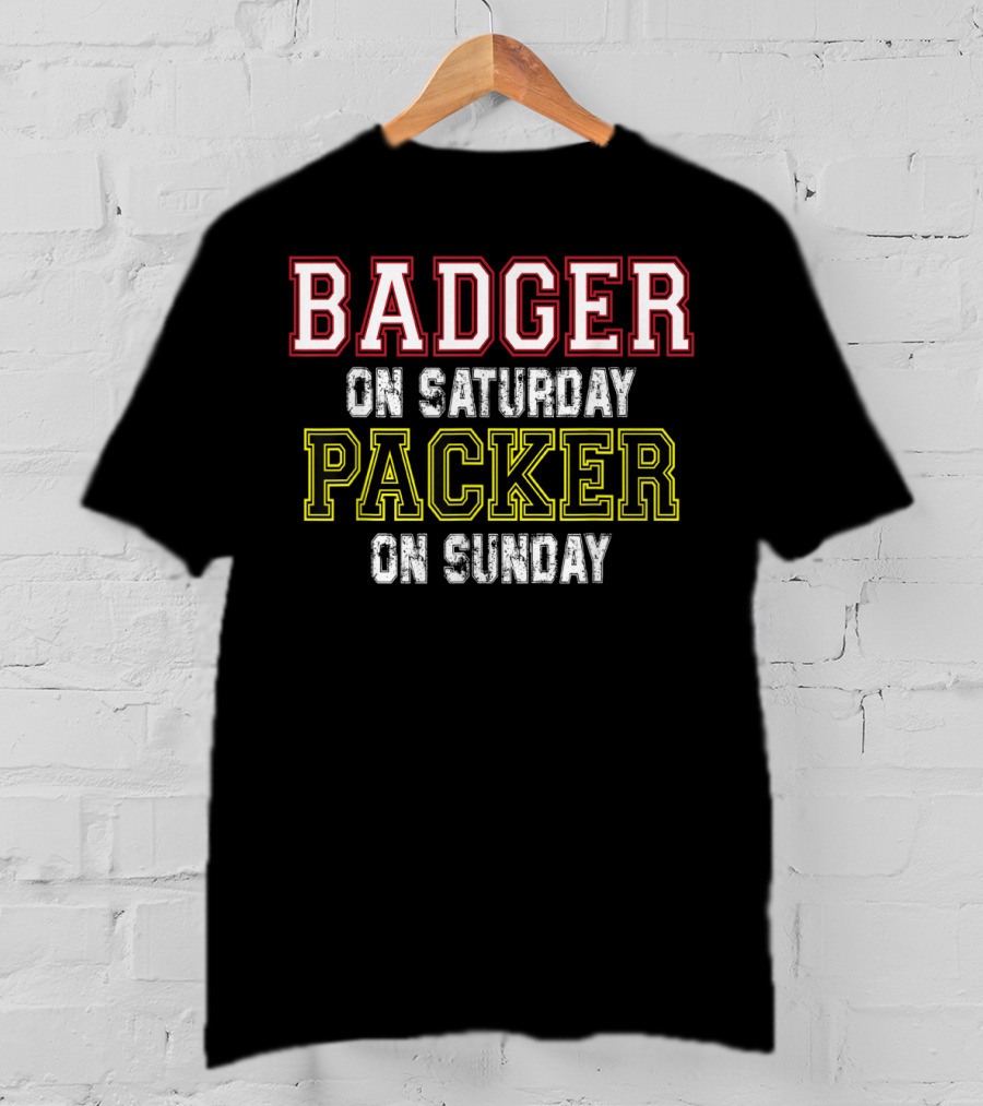Badger On Saturday Packer On Sunday Football Fan Apparel Wisconsin Green Bay T-Shirt