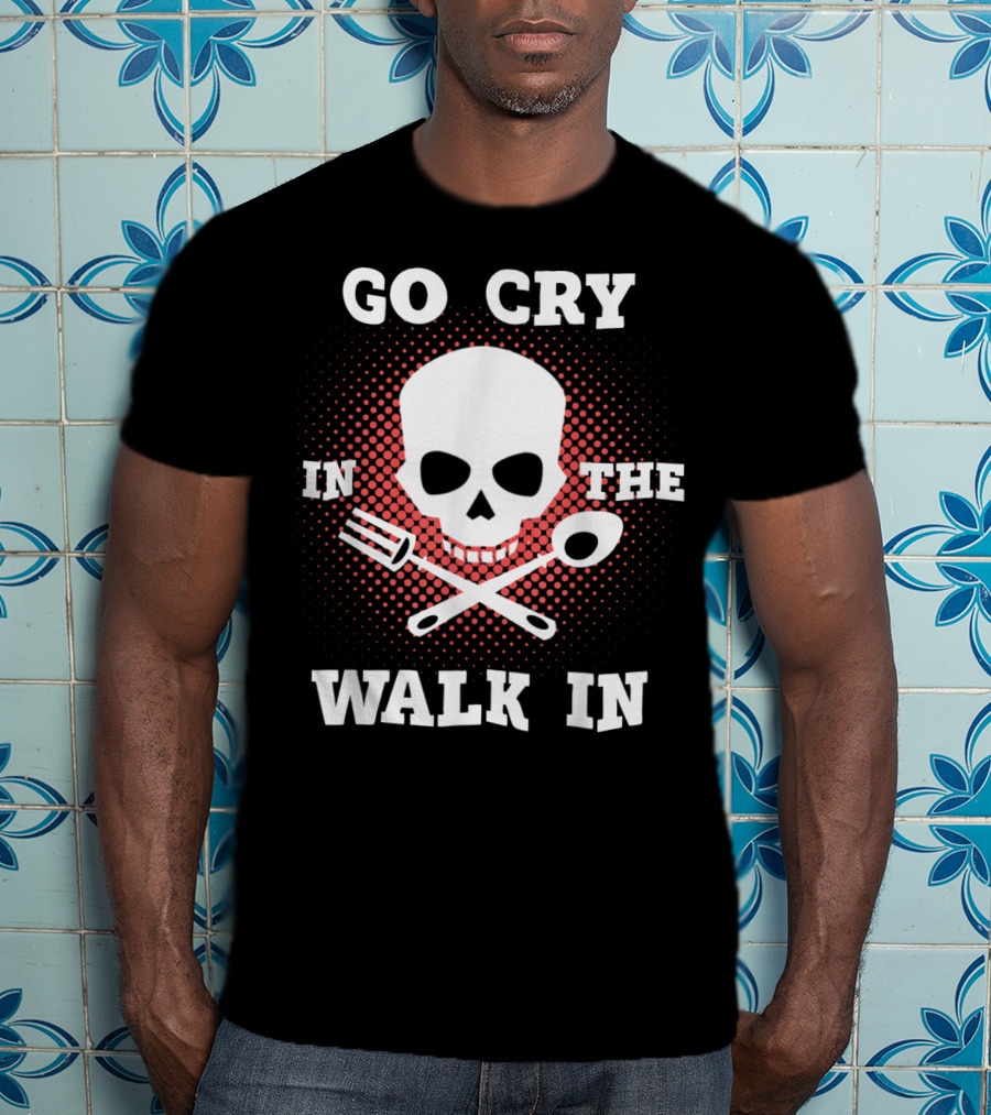 Chef's Go Cry In The Walk In Skull With Tools T-Shirt