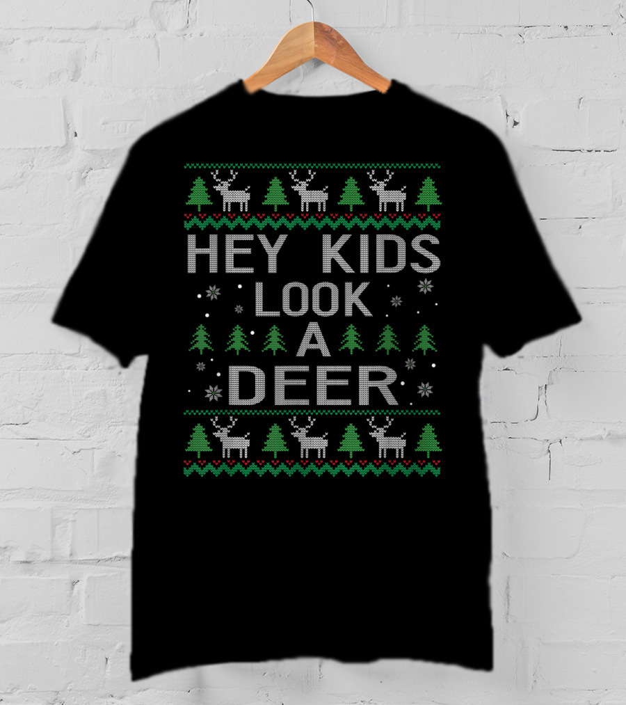 Hey Kids Look A Deer UglyStyle Christmas T-Shirt