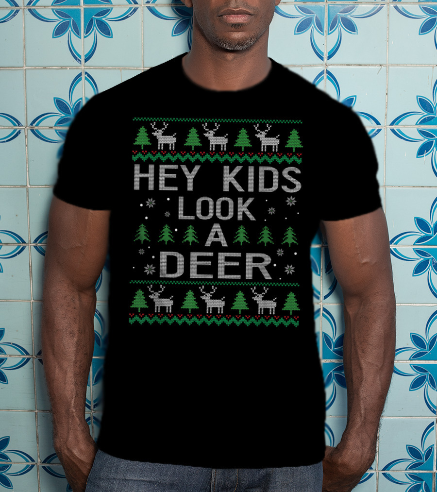 Hey Kids Look A Deer UglyStyle Christmas T-Shirt