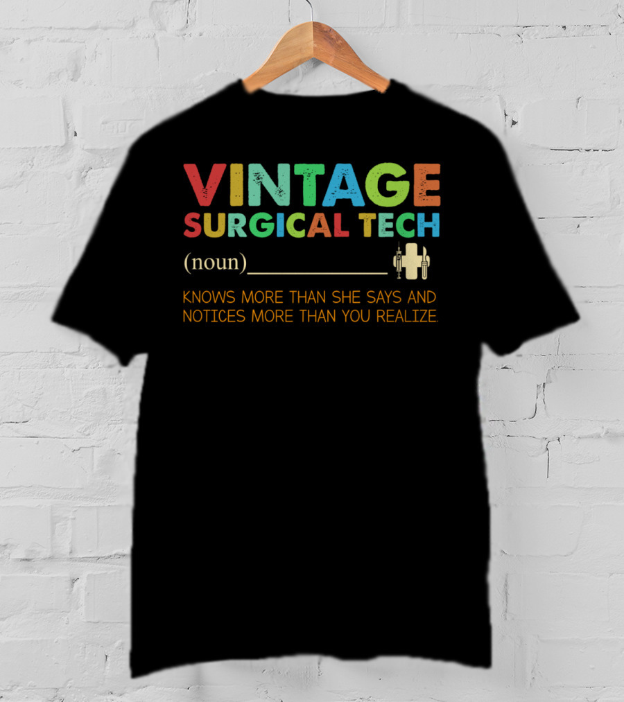 Vintage Surgical Tech Knows More Than She Says And Notices More Than You Realize T-Shirt