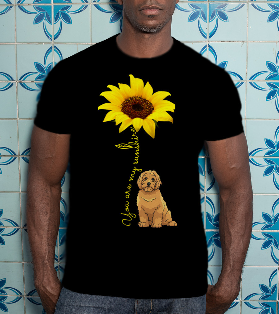 You Are My Sunshine Goldendoodle Sunflower Mom T-Shirt
