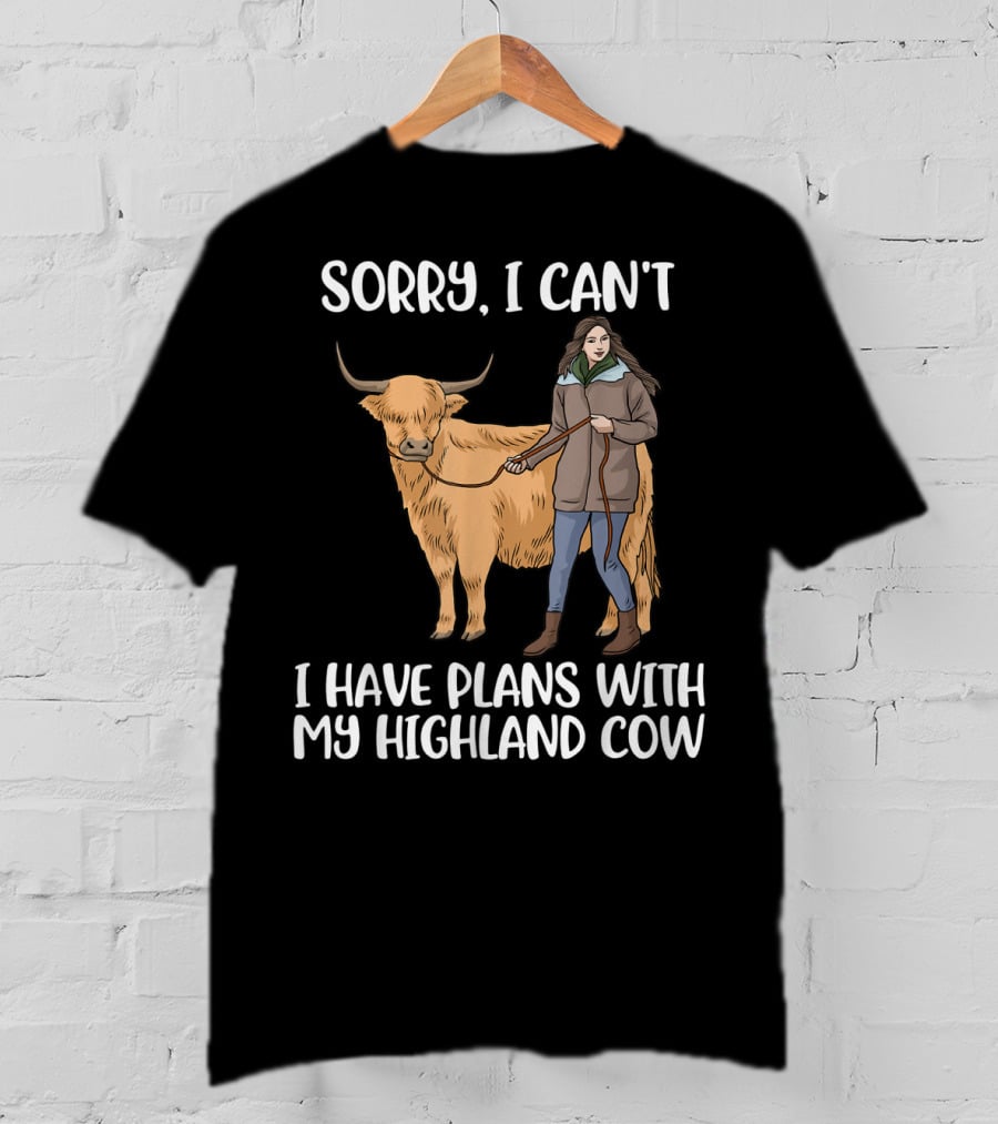 Sorry I Can't I Have Plans With My Highland Cow Farm Animal T-Shirt