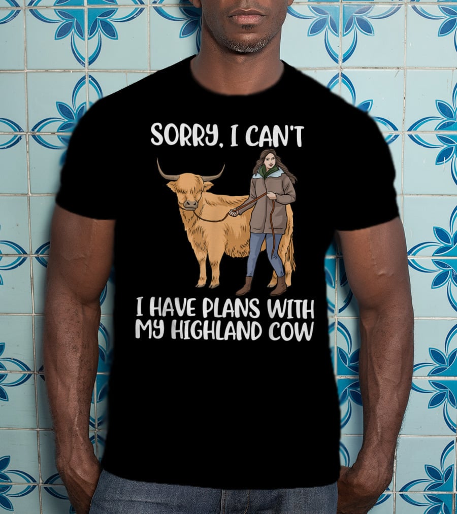 Sorry I Can't I Have Plans With My Highland Cow Farm Animal T-Shirt